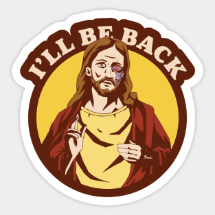 Funny Cyborg Jesus I'll Be Back Christian Humor Robot Jesus Sticker